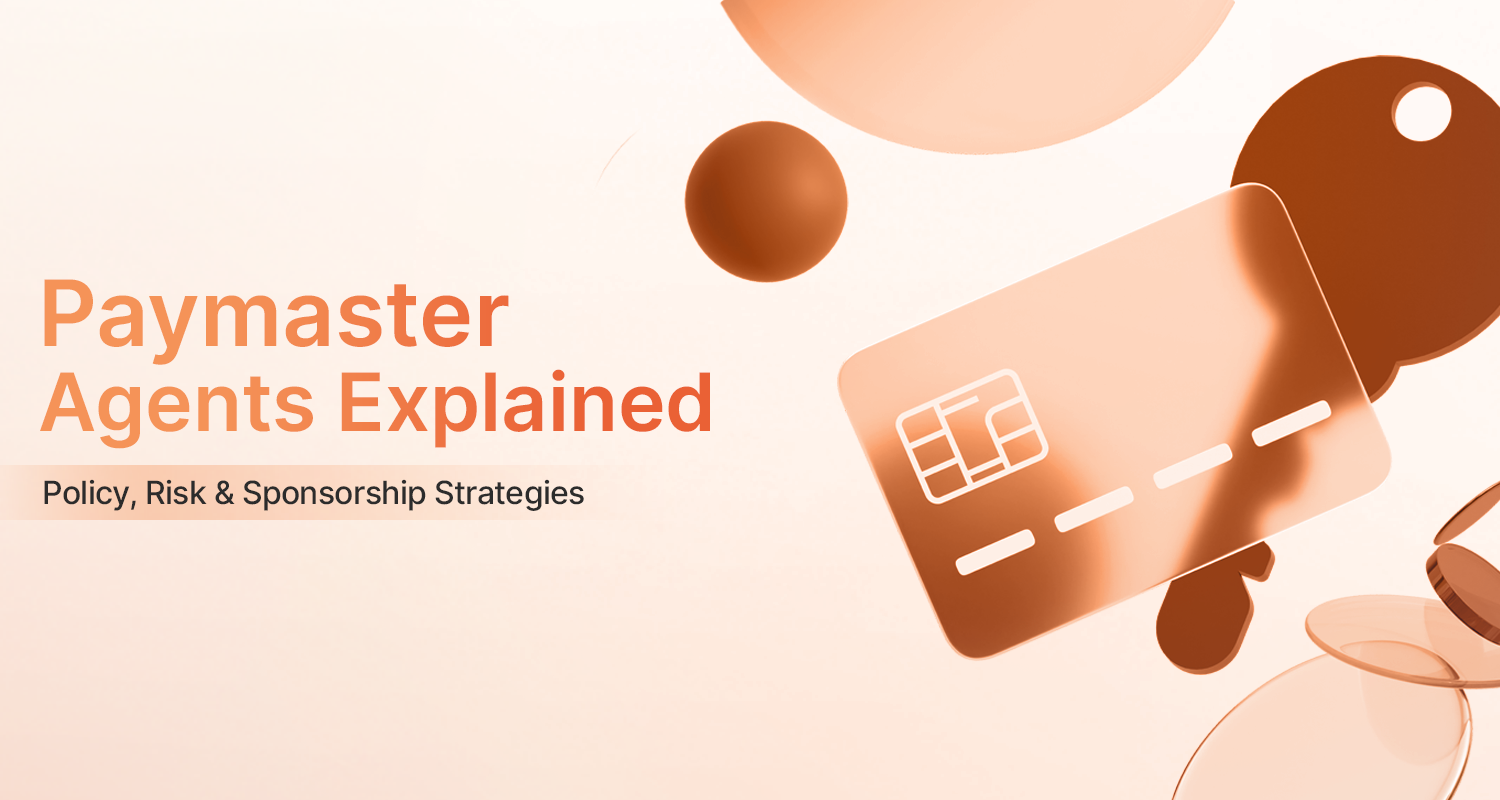 Paymaster Agents Explained: Policy, Risk & Sponsorship Strategies Blog Banner